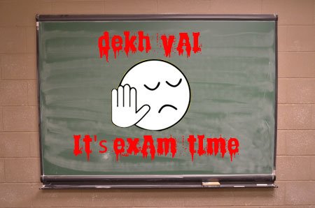 dekh vai its exam time