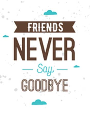 friends never say goodby whatsapp dp